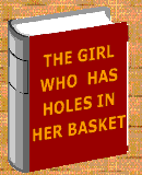 The Girl who has holes in her basket